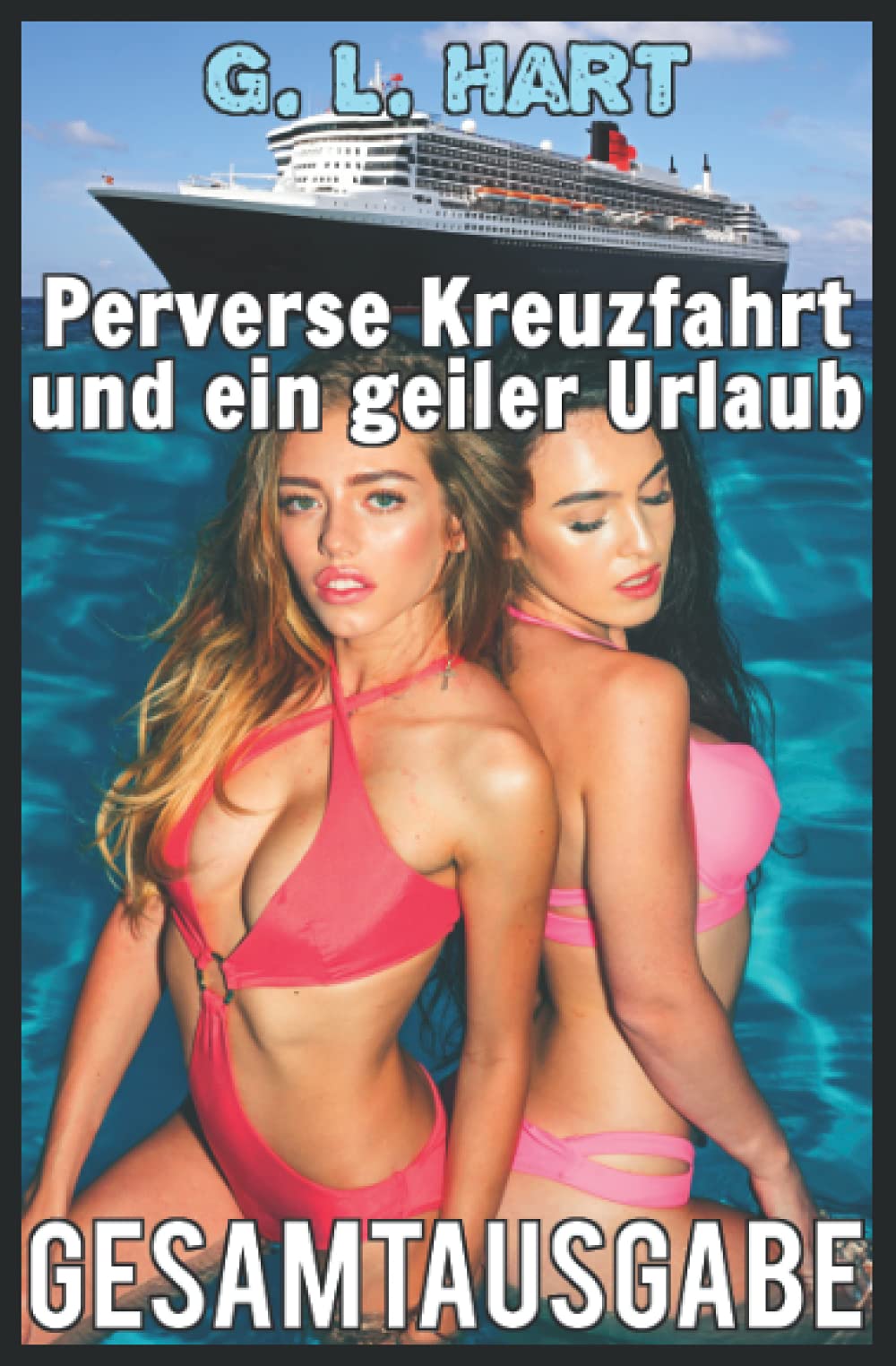 Perverse Kreuzfahrt und ein geiler Urlaub: Gesamtausgabe Eroticism