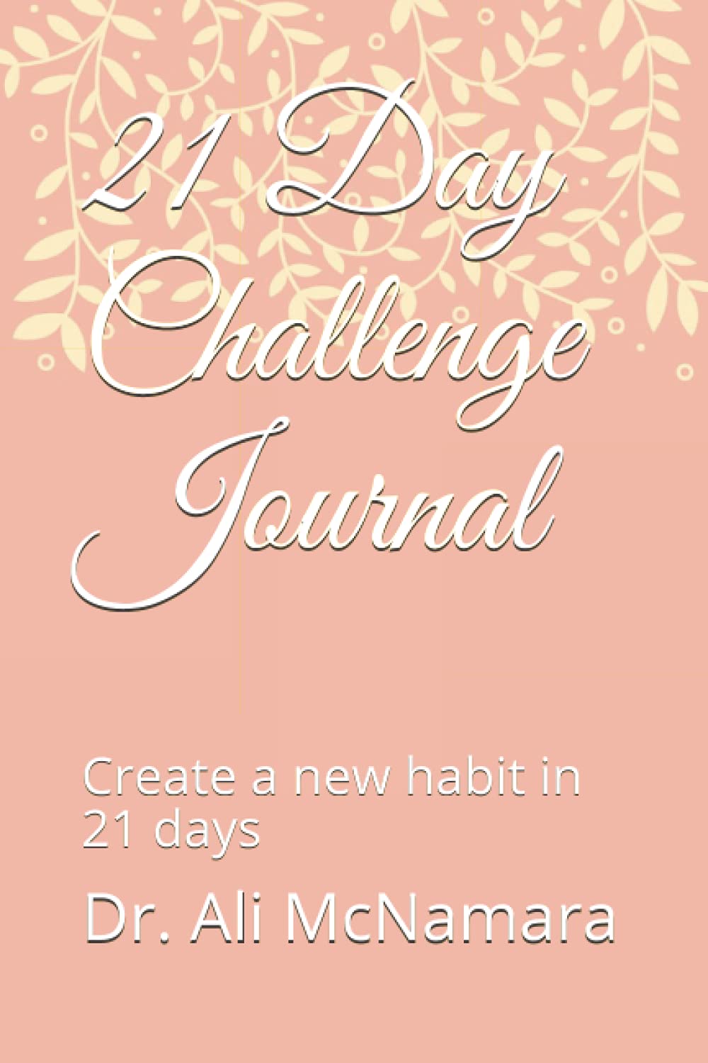 21 Day Challenge Journal: Create a new habit in 21 days Lifestyle