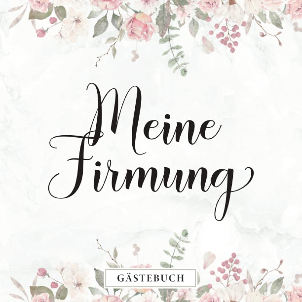 Meine Firmung Gästebuch: Zum Eintragen von persönlichen Glückwünschen und Einkleben der schönsten Fotos・80 Seiten hübsch dekoriert・Rosa Blumendesign ... als Geschenkidee und Ergänzung zur Deko Health, Nutrition & Fitness