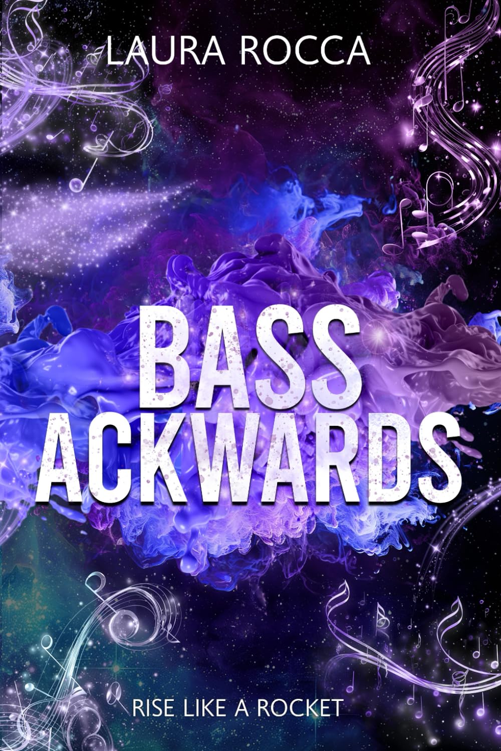 Bass Ackwards (Rise Like A Rocket, Band 3) Contemporary Romance