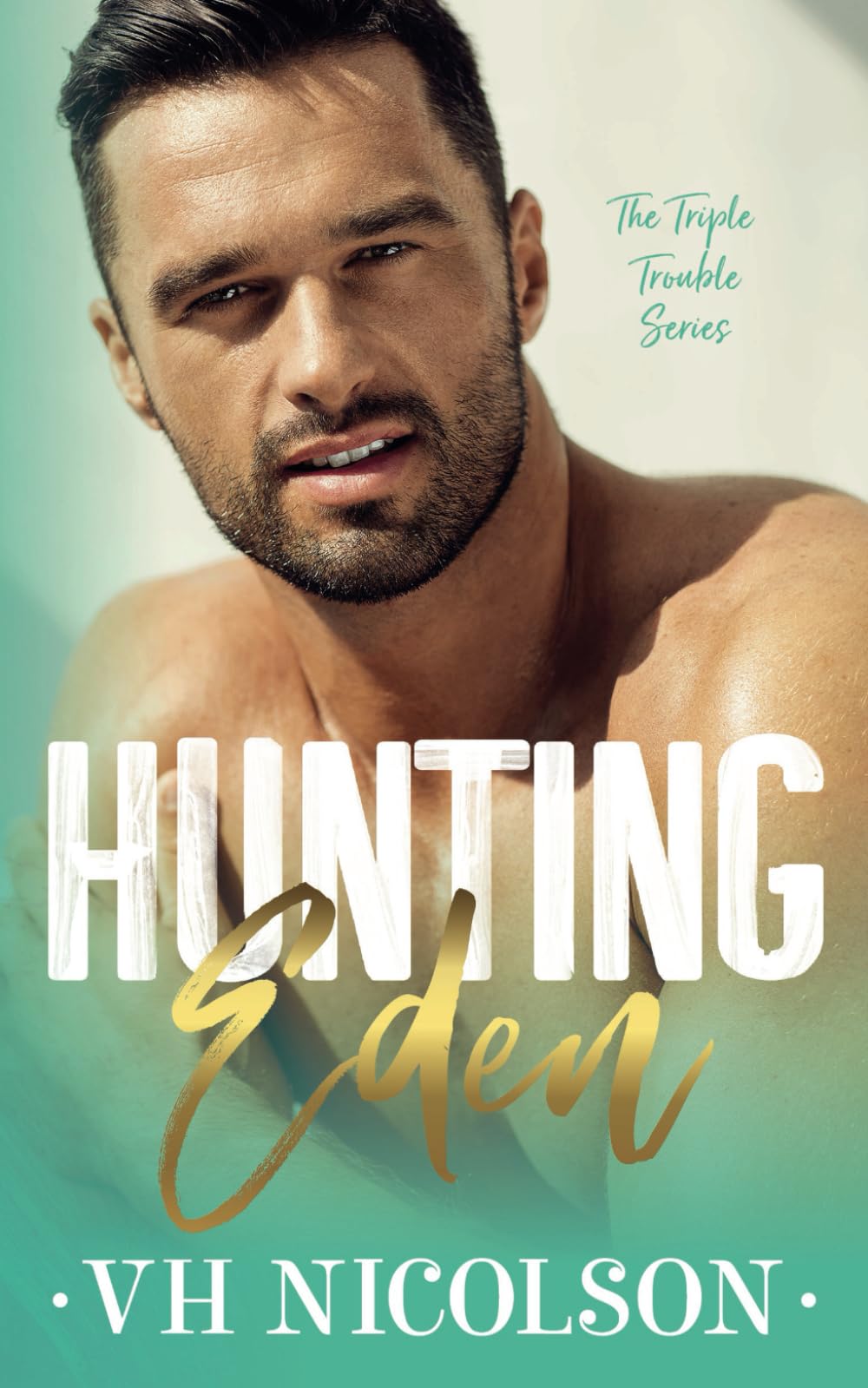 Hunting Eden: Book 1 The Triple Trouble Series Contemporary literature