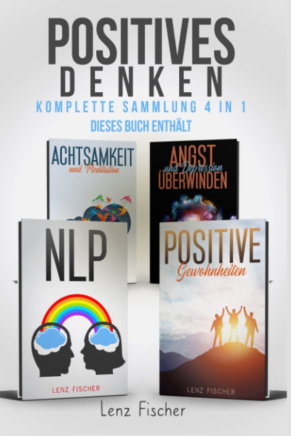Positives Denken: Verbessern Sie Ihre Lebensqualität durch Meditation, positive Psychologie, NLP, Selbstakzeptanz und Selbstliebe und überwinden Sie dadurch Depressionen und Angstörung Health, Nutrition & Fitness