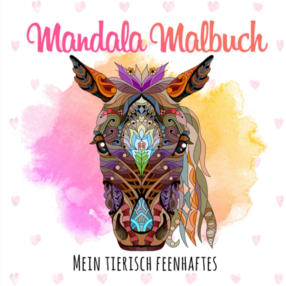 Mein tierisch feenhaftes Mandala Malbuch: 50 Mandalas für Kinder ab 8 Jahren bestehend aus Feen- und Tiermotiven, die die Kreativität fördern Manga