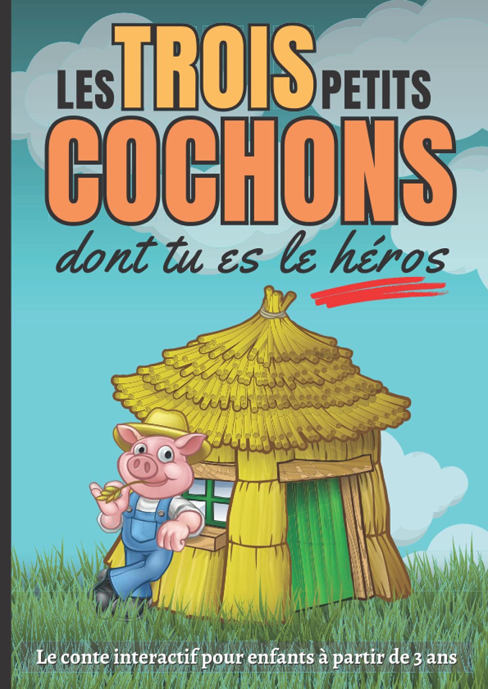 Les trois petits cochons dont tu es le héros: Le conte interactif pour enfants à partir de 3 ans Fairy Tales & Legends