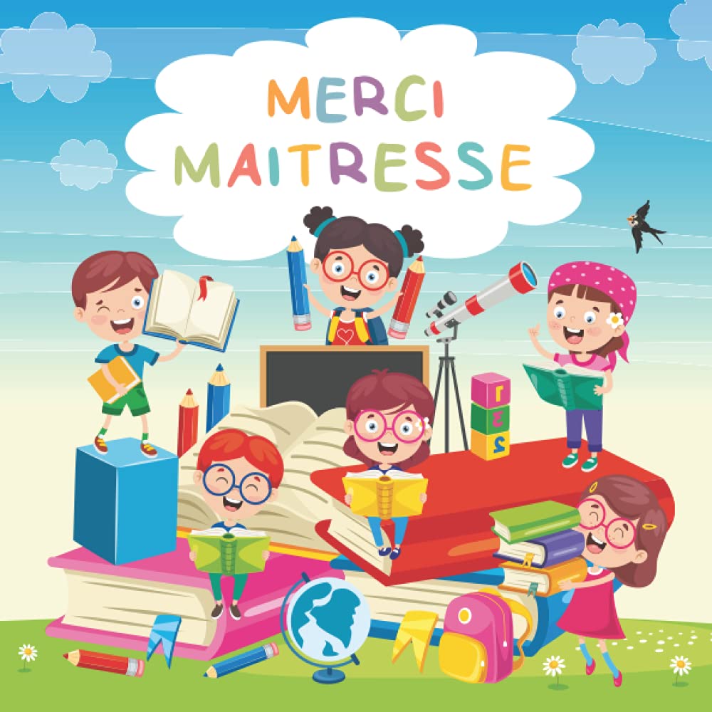 Merci maitresse: petit livre à compléter par votre enfant | cadeau original et personnalisé pour une super maitresse d’école| idéal cadeau de fin d’année. Study Guides