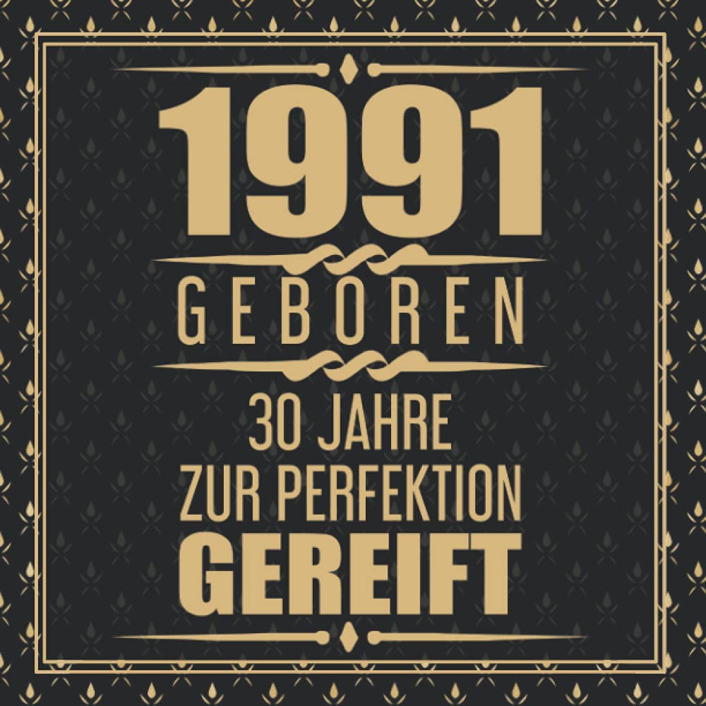 1991 Geboren 30 Jahre Zur Perfektion Gereift: 30. Geburtstag Gästebuch Non-fiction