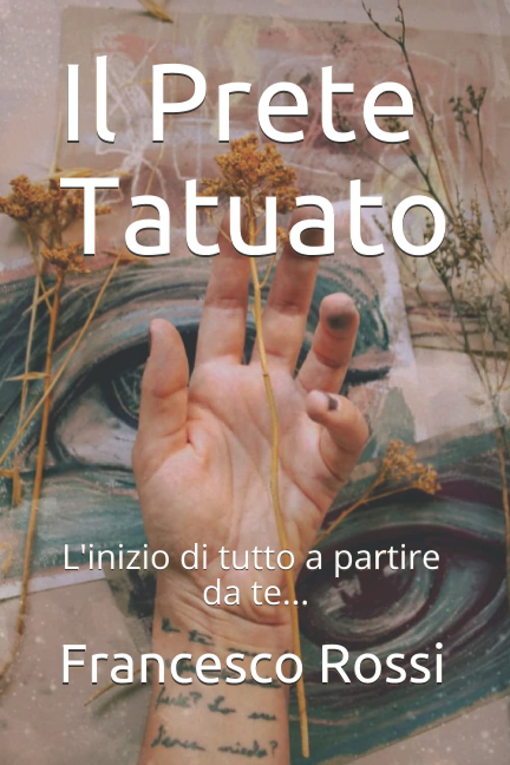 Il Prete Tatuato: L'inizio di tutto a partire da Te... Contemporary literature