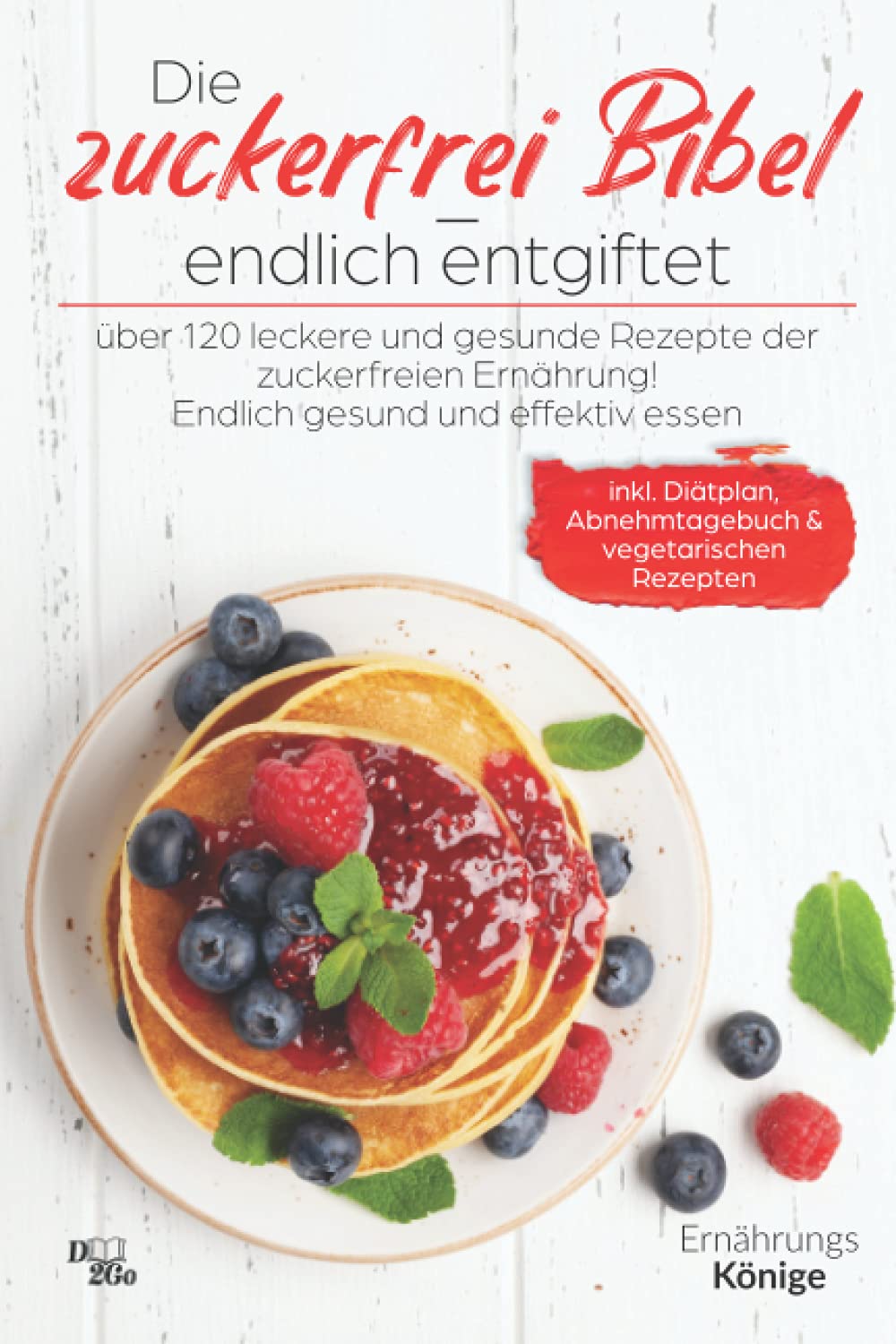 Die zuckerfrei Bibel - endlich entgiftet: Über 120 leckere und gesunde Rezepte der zuckerfreien Ernährung! Endlich gesund und effektiv essen (inkl. Diätplan, Abnehmtagebuch und vegetarische Rezepte) book