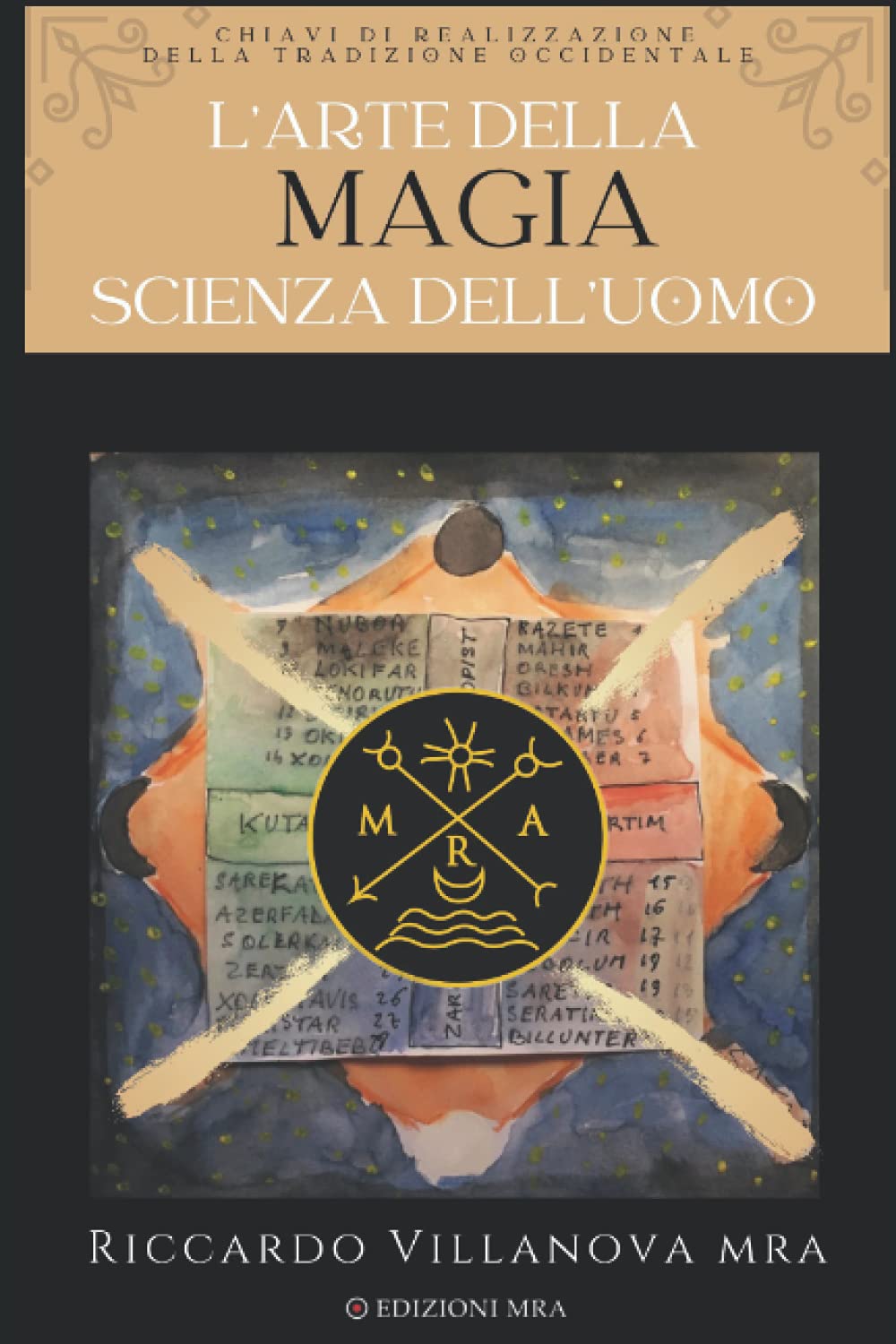 L’Arte della Magia, Scienza dell'Uomo: Chiavi di Realizzazione della Tradizione Occidentale (LIBRI DELLA SCIENZA AMMONIA) Religion & Esotericism