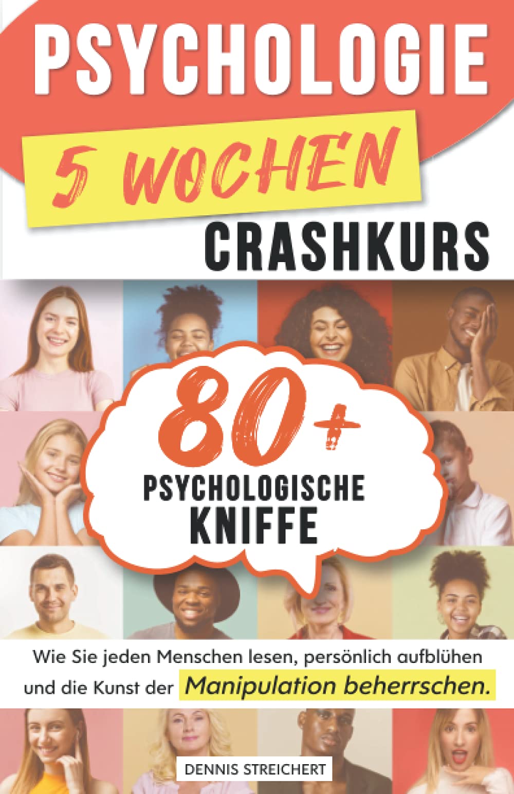 Psychologie 5-Wochen-Crashkurs für Anfänger: 80 mächtige psychologische Kniffe, wie Sie jeden Menschen lesen, persönlich aufblühen und die Kunst der Manipulation beherrschen Philosophy