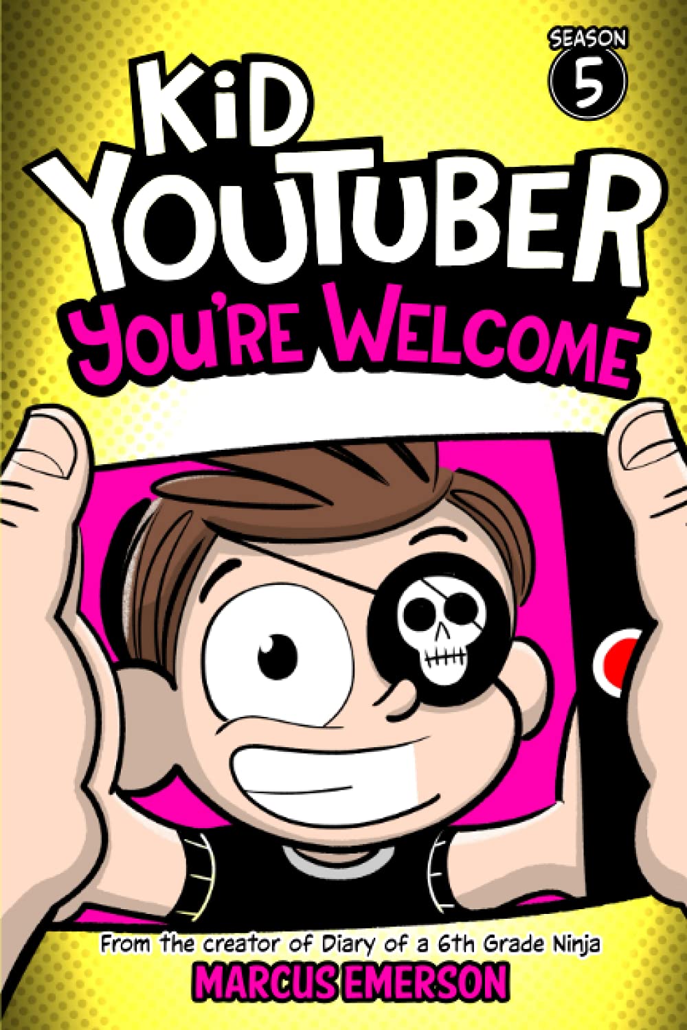 Kid Youtuber 5: You're Welcome: From the Creator of Diary of a 6th Grade Ninja book
