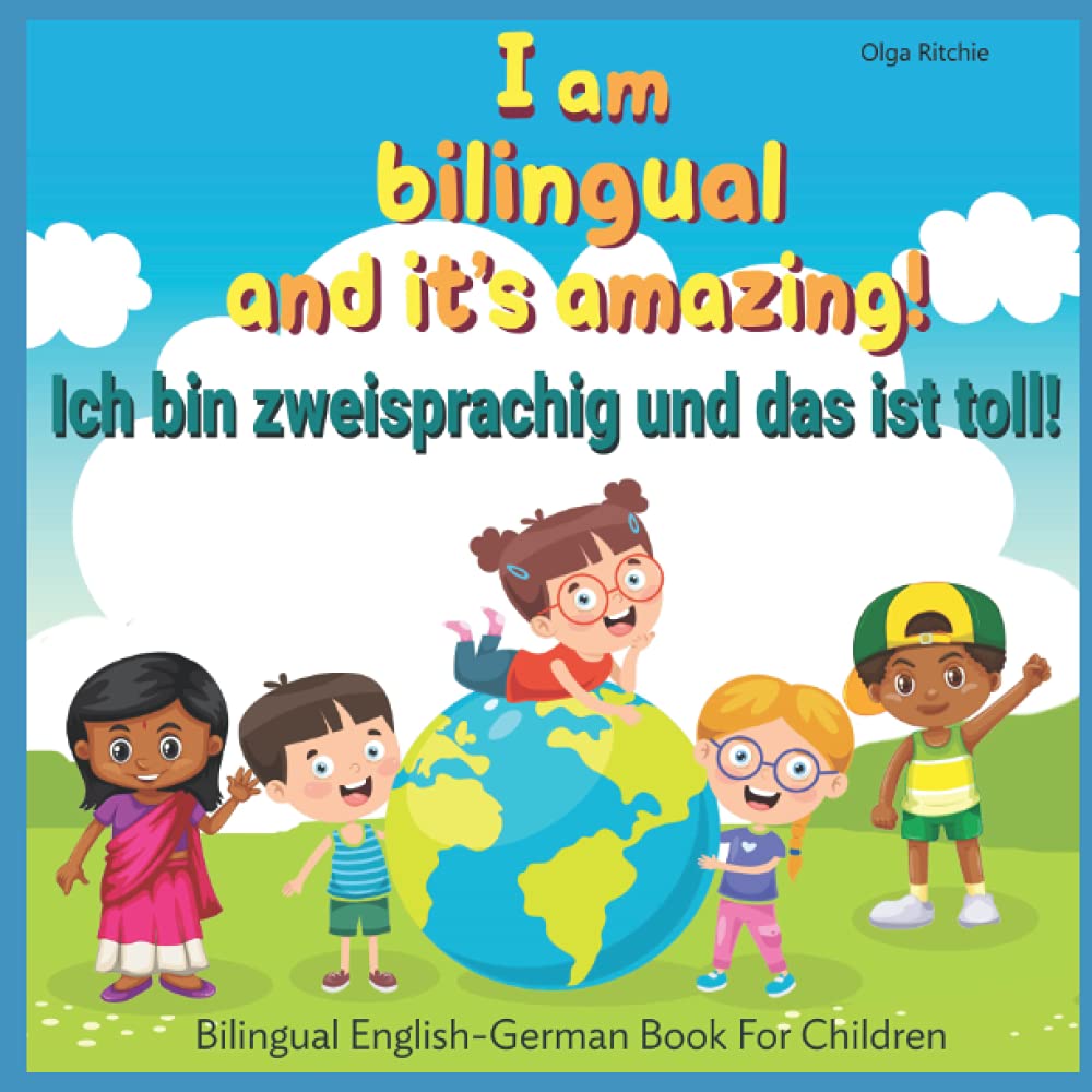I am bilingual and it’s amazing! Ich bin zweisprachig und das ist toll! Bilingual English-German Book For Children: Dual language book (Bilingual English-German Books For Children, Band 2) Foreign Languages ​​& Dictionaries