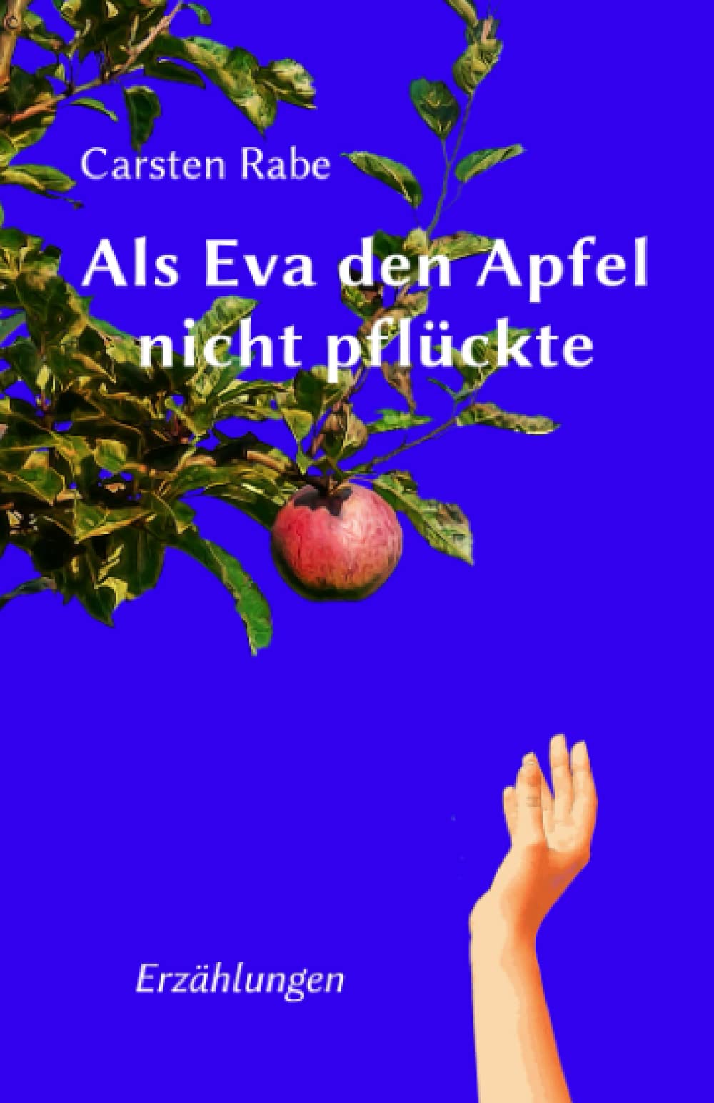 Als Eva den Apfel nicht pflückte: Erzählungen Essays & Short Stories