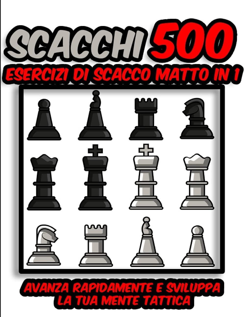 Scacchi 500 esercizi di scacco matto in 1: Avanza rapidamente e sviluppa la tua mente tattica book