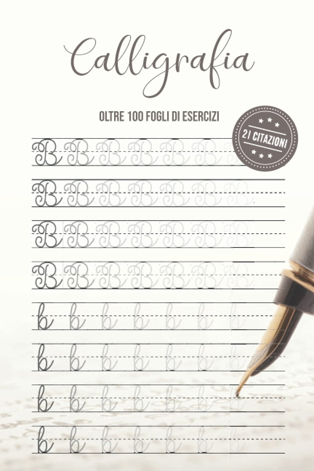 Calligrafia Oltre 100 fogli di esercizi 21 citazioni: Libro di esercizi di calligrafia per adulti I Libro di esercizi di calligrafia per adulti I ... di calligrafia per migliorare la calligrafia Books