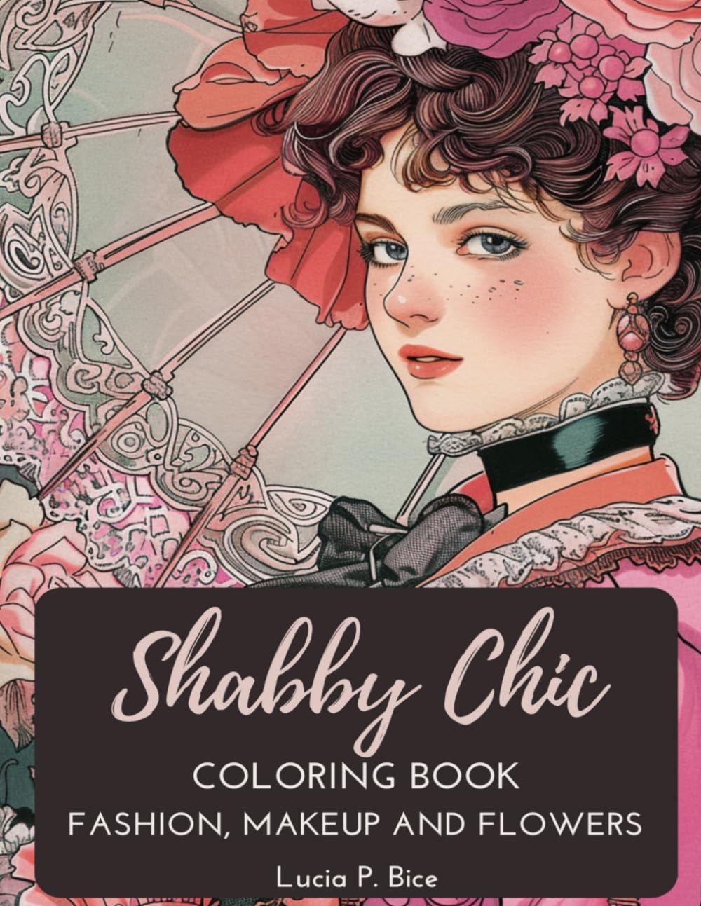 Shabby Chic Coloring Book - Fashion, Makeup and Flowers: Coloring book for girls of all ages Film, Art & Culture