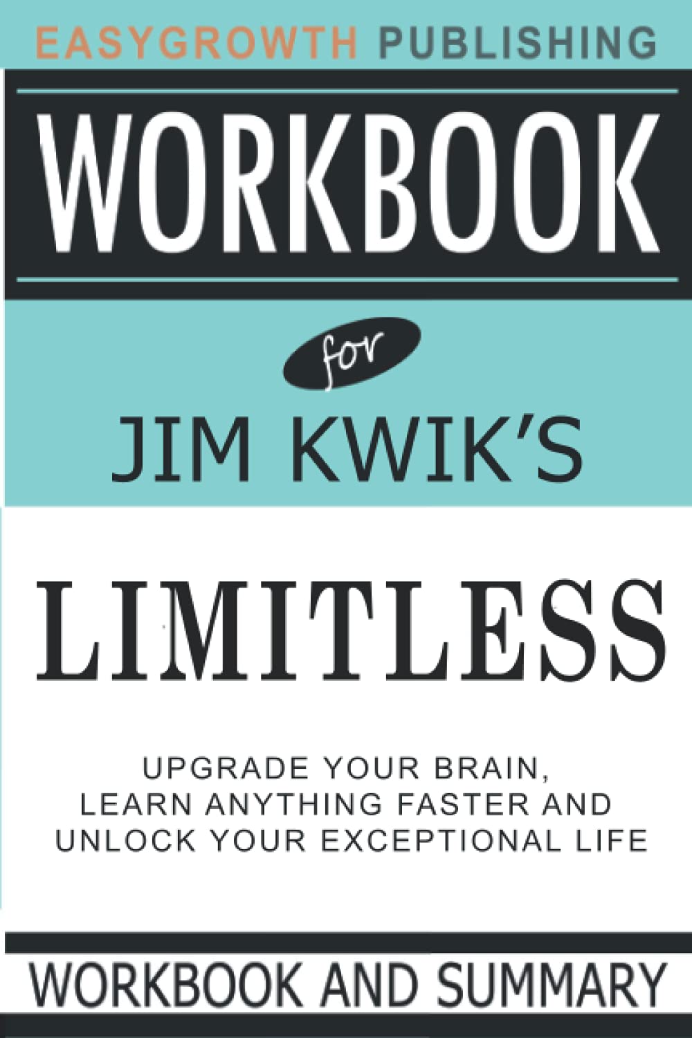 Workbook for Limitless by Jim Kwik: Upgrade your Brain, Learn Anything Faster and Unlock your Exceptional Life Study Guides