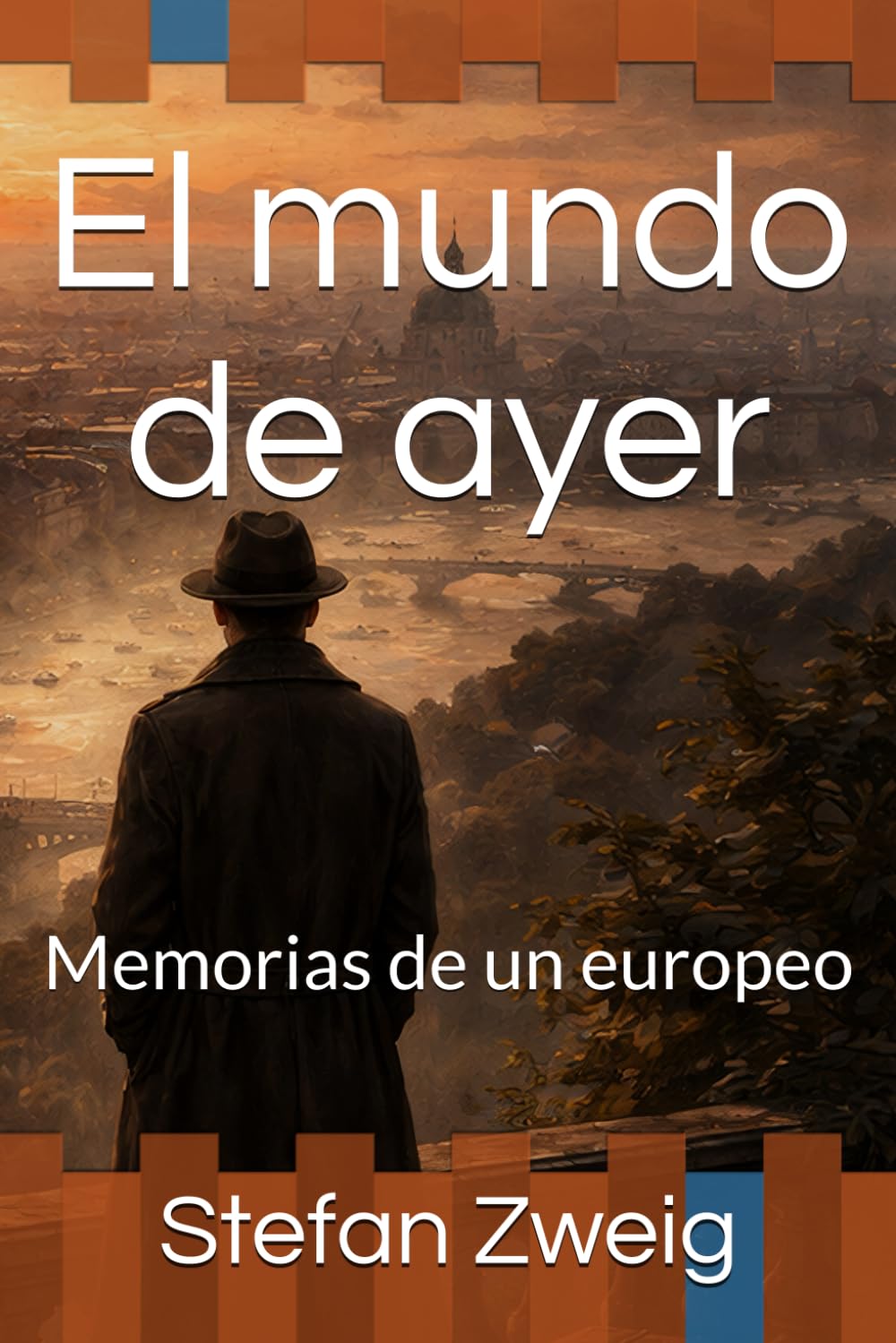 El mundo de ayer: Memorias de un europeo Politics & History