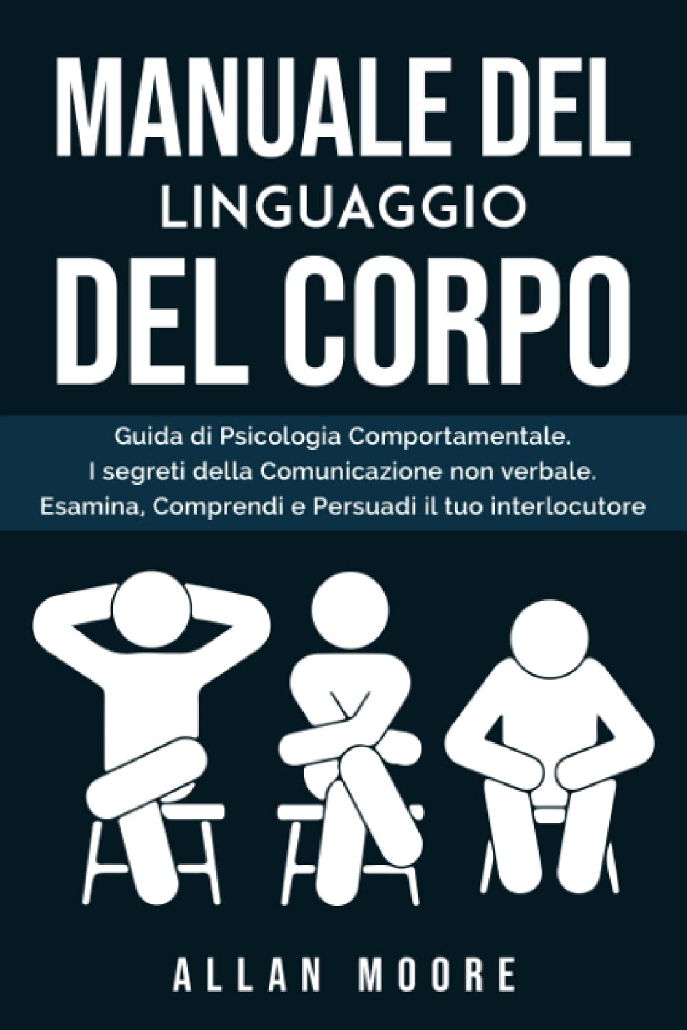Manuale del linguaggio del corpo: Guida di Psicologia Comportamentale. I segreti della Comunicazione non verbale. Esamina, Comprendi e Persuadi il tuo interlocutore book