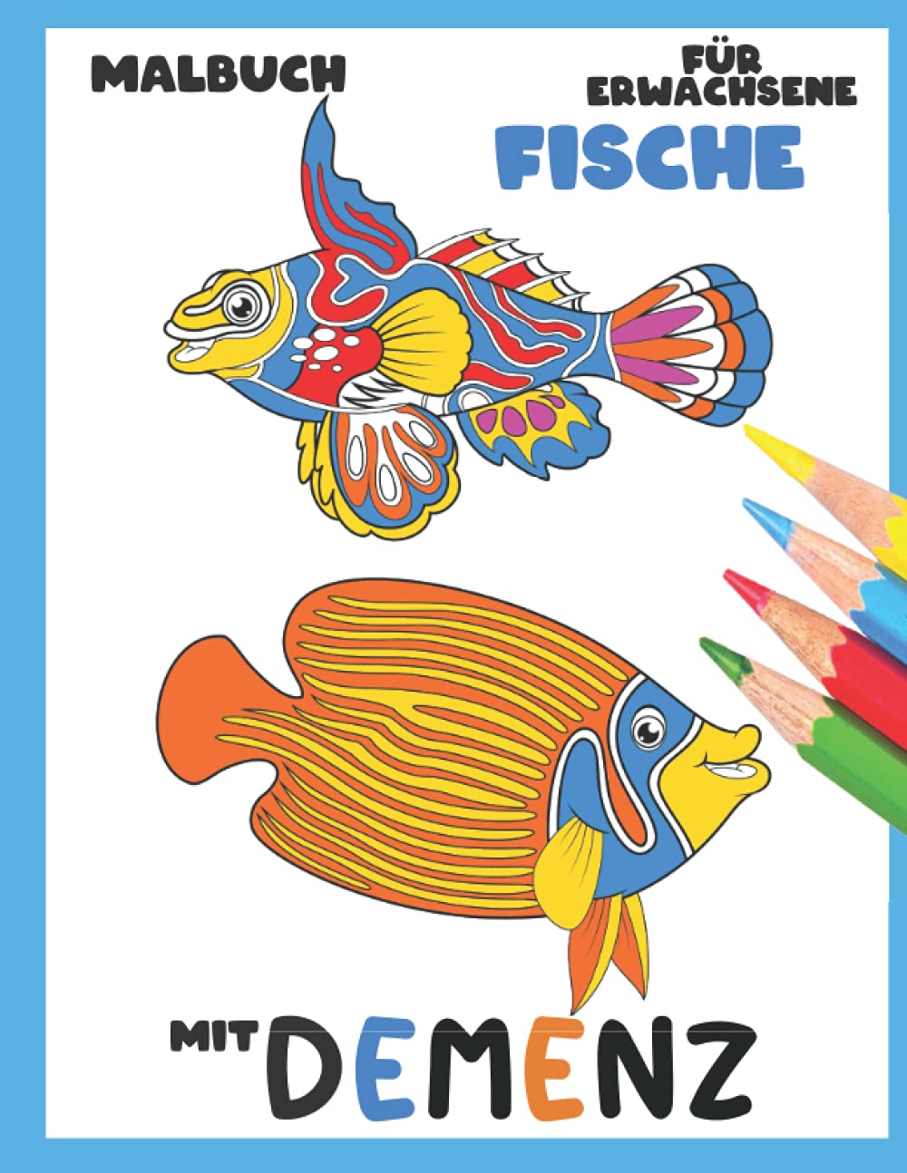 Malbuch für Erwachsene mit Demenz:Fische: Reihe Malbüchern für Anfänger, Senioren (Demenz, Alzheimer Krankheit, Parkinson Syndrom, kognitive Disfunktion, Seh- und Motorikstörungen). Medicine