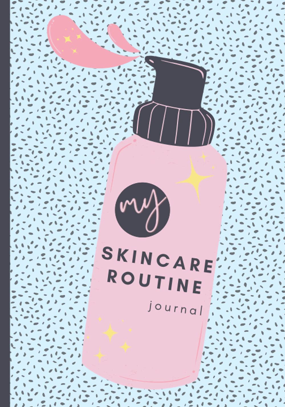 My Skincare Routine Journal: Beauty Planner with Weekly Routines, Habit Trackers, Inventory, Product Wishlist, Appointment Planner and More Health, Nutrition & Fitness