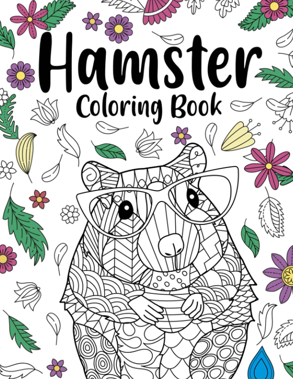 Hamster Coloring Book: A Cute Adult Coloring Books for Hamster Owner, Best Gift for Hamster Lovers Books