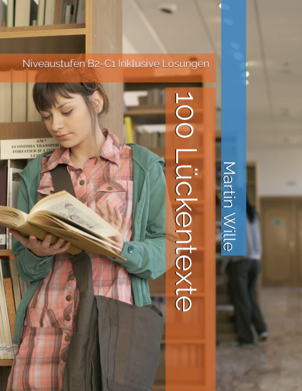 100 Lückentexte: Niveaustufen B2-C1 Inklusive Lösungen General education