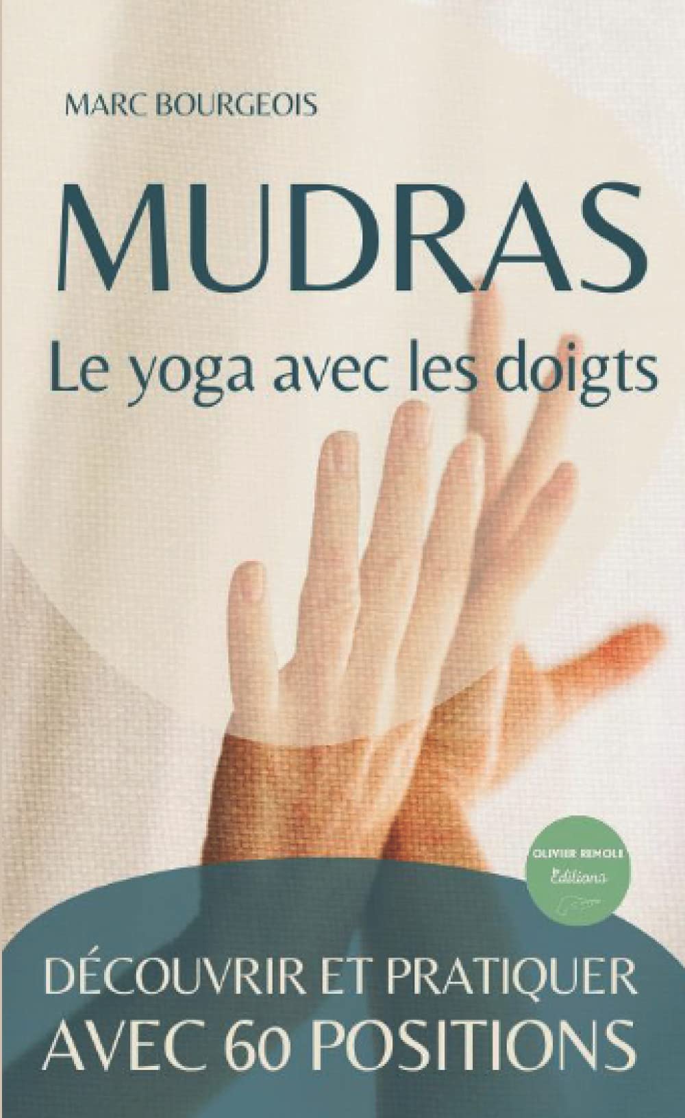 Mudras, le yoga avec les doigts: découvrir et pratiquer avec 60 positions Lifestyle