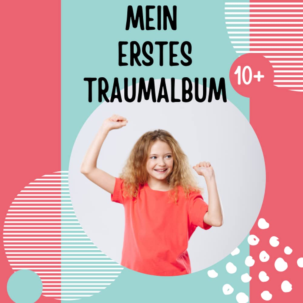 Mein erstes Traumalbum: Das einzigartige Erfolgsjournal für Mädchen ab 10 Jahren | Träumen, Visualisieren, Ziele erreichen leicht gemacht | 21cm x 21cm Format, glänzendes Softcover Non-fiction