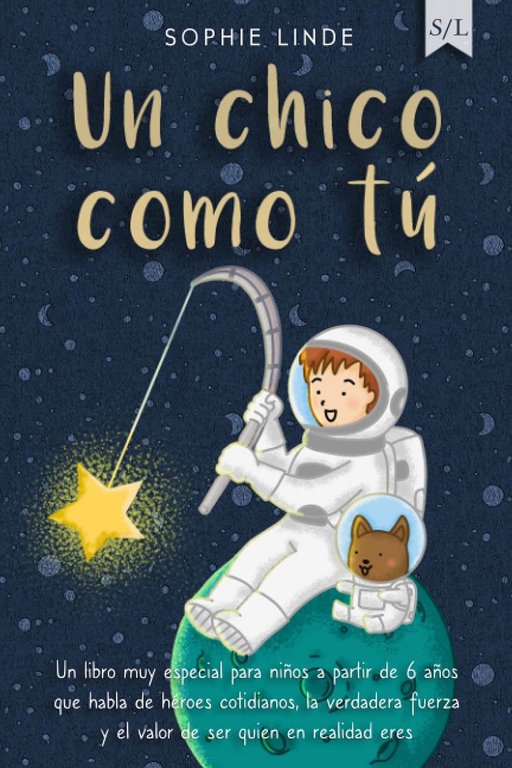 Un chico como tú: Un libro muy especial para niños a partir de 6 años que habla de héroes cotidianos, la verdadera fuerza y el valor de ser quien en realidad eres Non-fiction