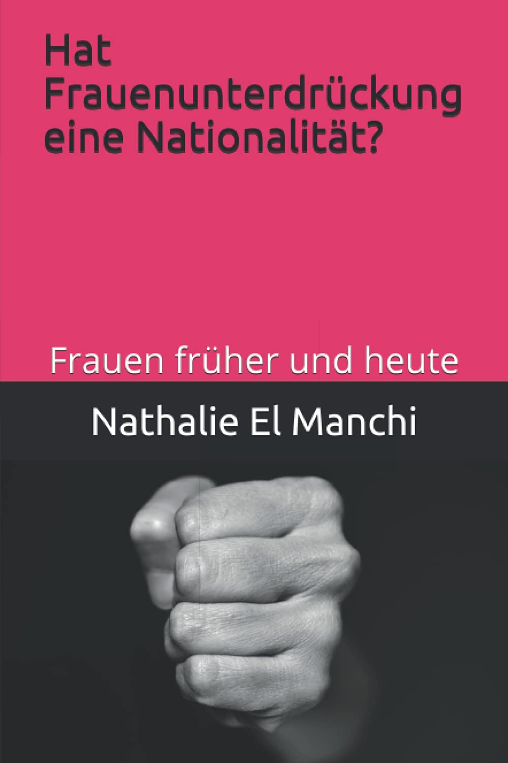 Hat Frauenunterdrückung eine Nationalität?: Frauen früher und heute Learning & Reference