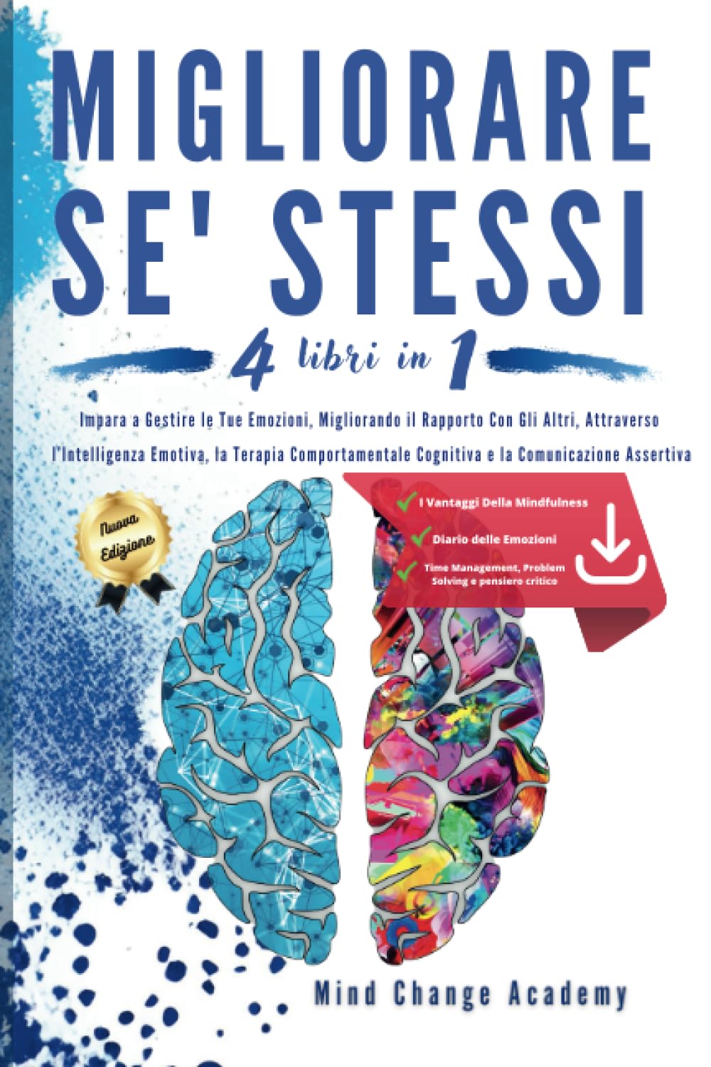 Migliorare Se Stessi: Impara a Gestire le Tue Emozioni, Migliorando il Rapporto Con Gli Altri, Attraverso l’Intelligenza Emotiva, la Terapia Comportamentale Cognitiva e la Comunicazione Assertiva book