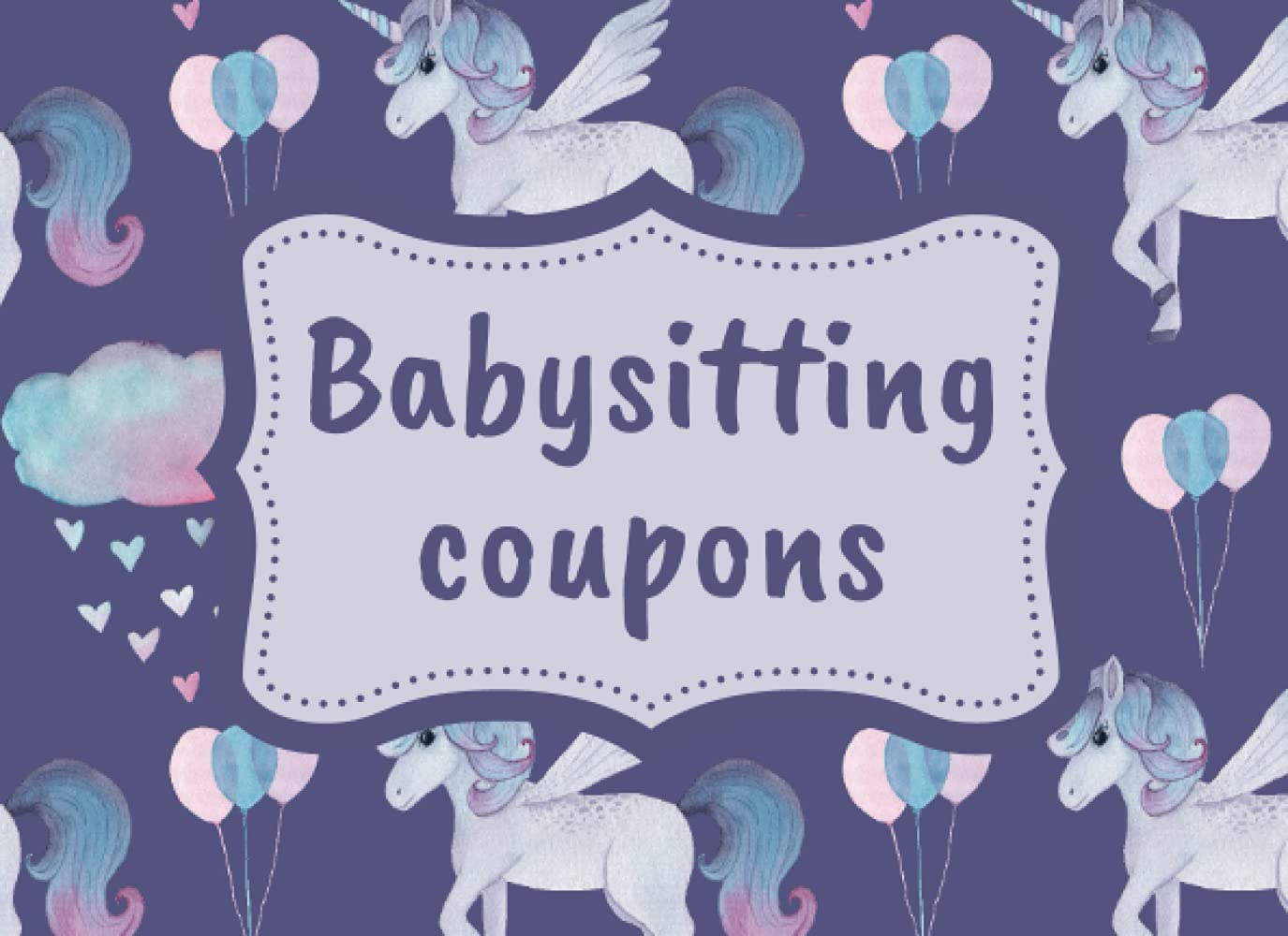 Babysitting Coupons: 50 Babysitting Vouchers to Fill In for Grandparents Your Family and Friends Parents & Children
