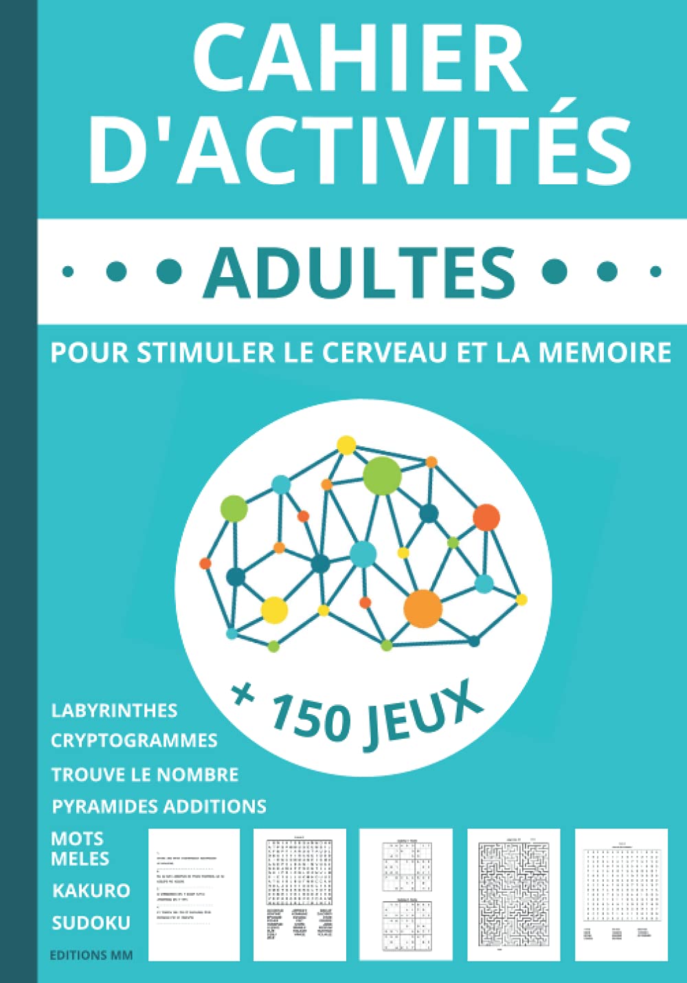 Cahier d'activités adultes: livre de + 150 jeux adultes et seniors pour stimuler le cerveau et la mémoire | Mots mêlés | Sudoku | Labyrinthes | ... caractères | idée de cadeau femme et homme Leisure & Fun