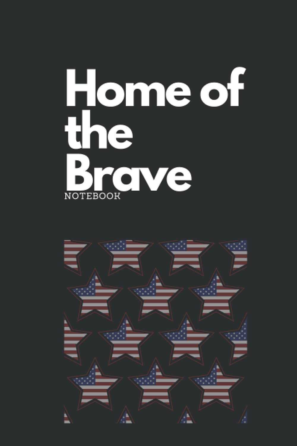 Home of the Brave Notebook: Black Notebook with American Flag stars| lined Notebook - 6 x 9 - 120 Pages Reading Aloud & Learning to Read