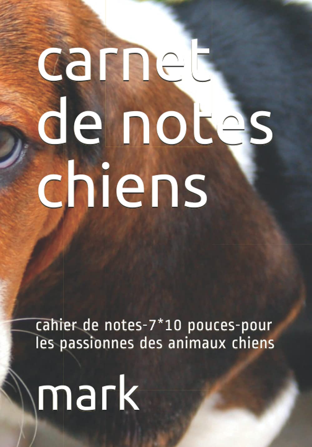 carnet de notes chiens: cahier de notes-7*10 pouces-pour les passionnes des animaux chiens book