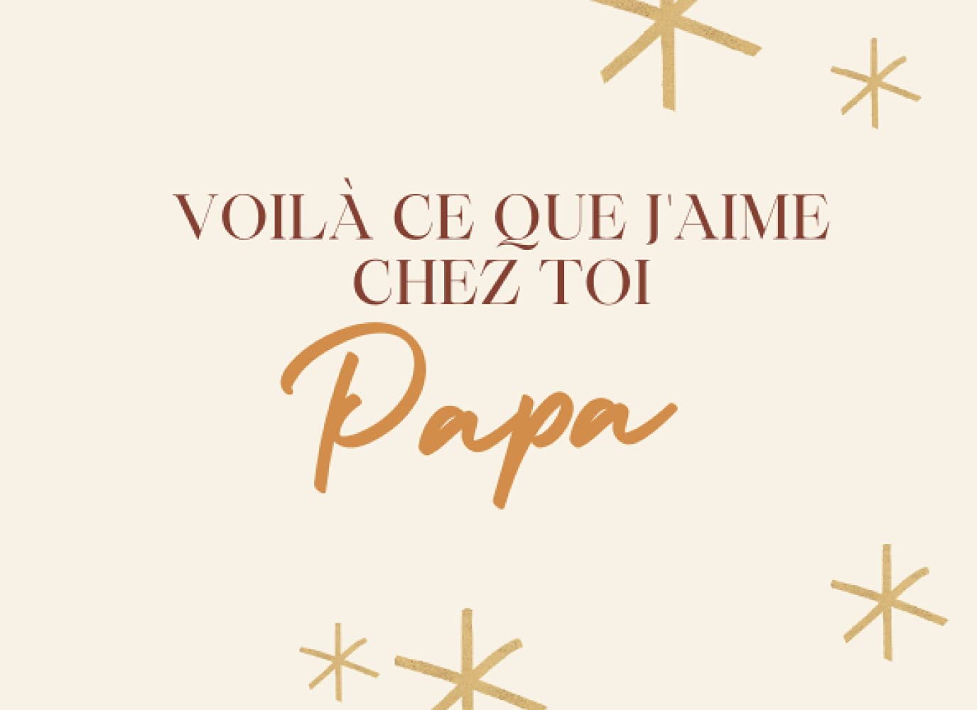 voilà ce que j'aime chez toi papa: Livre à compléter pour offrir à son Papa, journal de gratitude, Raisons pourquoi je t’aime papa , Idée Cadeau ... pour Fête des Pères, Anniversaire Film, Art & Culture