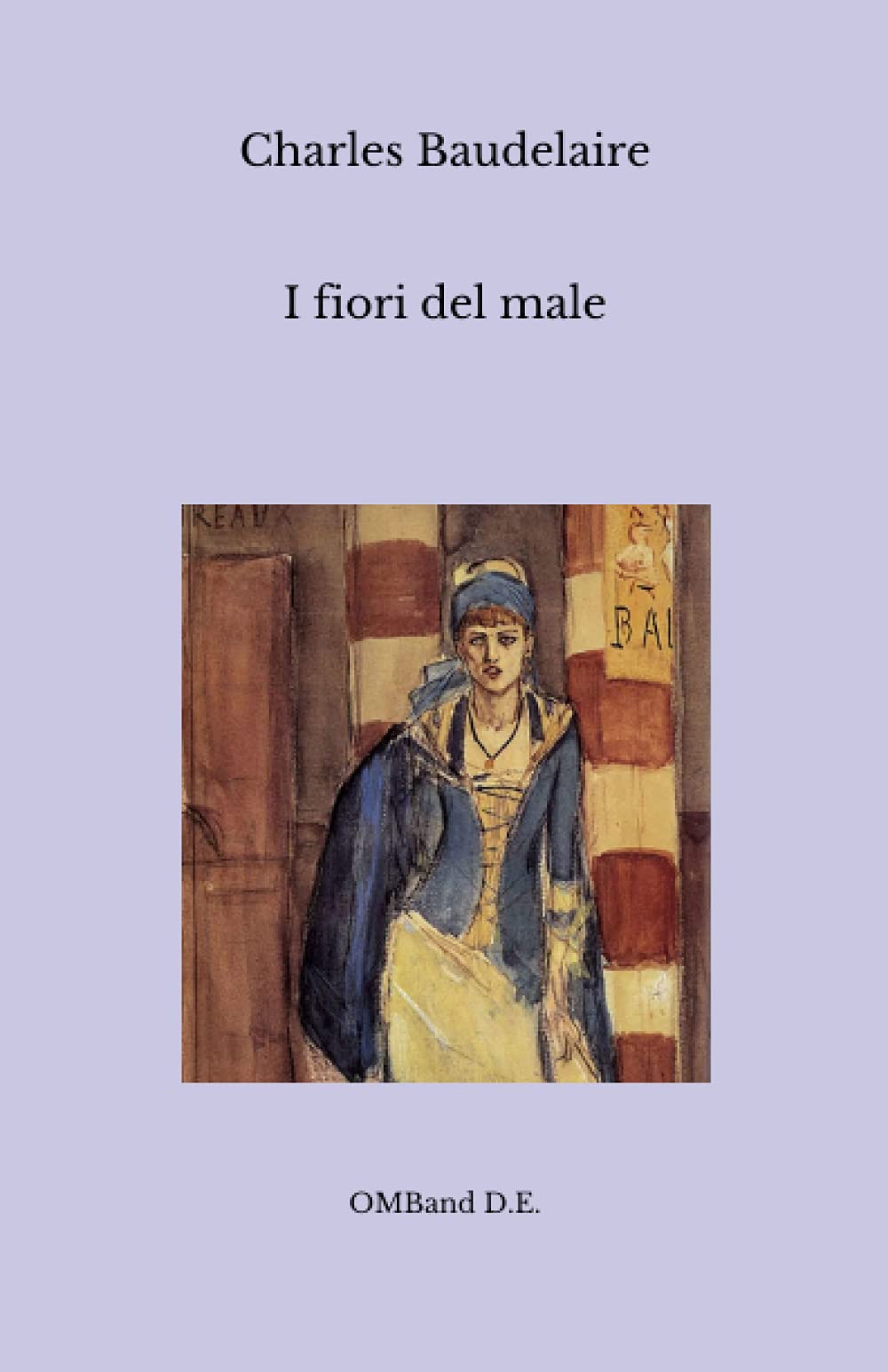 I fiori del male: (Prima traduzione italiana) Poetry