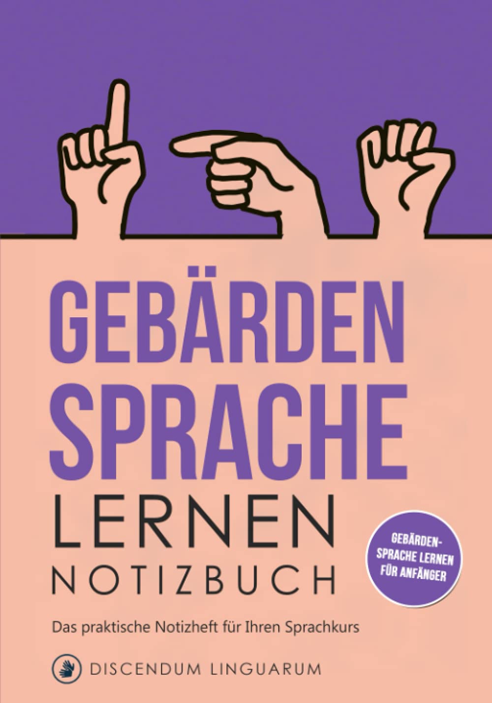 Gebärdensprache lernen - Notizbuch: Das praktische Notizheft für Ihren Sprachkurs - Gebärdensprache lernen für Anfänger Books