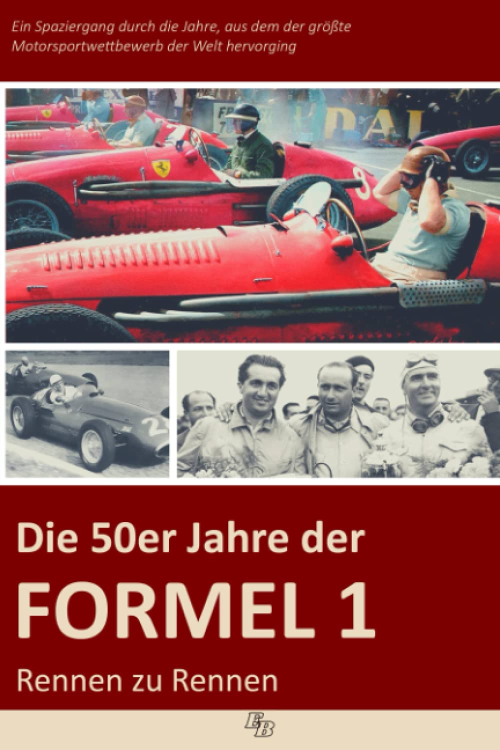 DIE 50ER JAHRE DER FORMEL 1 RENNEN ZU RENNEN: Ein Spaziergang durch die Jahre, in denen der größte Motorsportwettbewerb der Welt und die Legenden von ... Brabham, Alfa Romeo, Maserati, Ferrari... Business & Technology