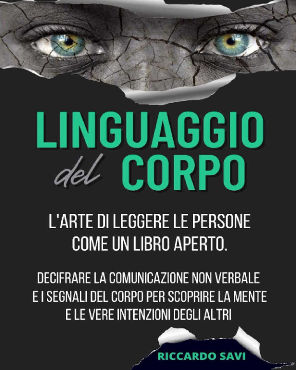 Linguaggio del Corpo: L’arte di leggere le persone come un libro aperto. Decifrare la comunicazione non verbale e i segnali del corpo per scoprire la mente e le vere intenzioni degli altri book