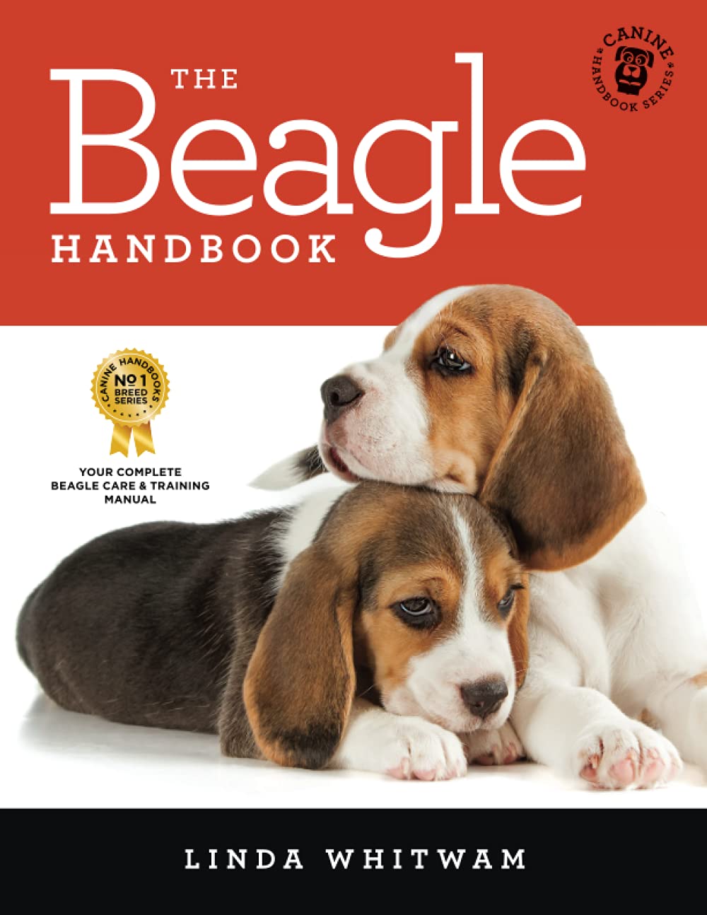 The Beagle Handbook: The Essential Guide For New & Prospective Beagle Owners (Canine Handbooks) Pets