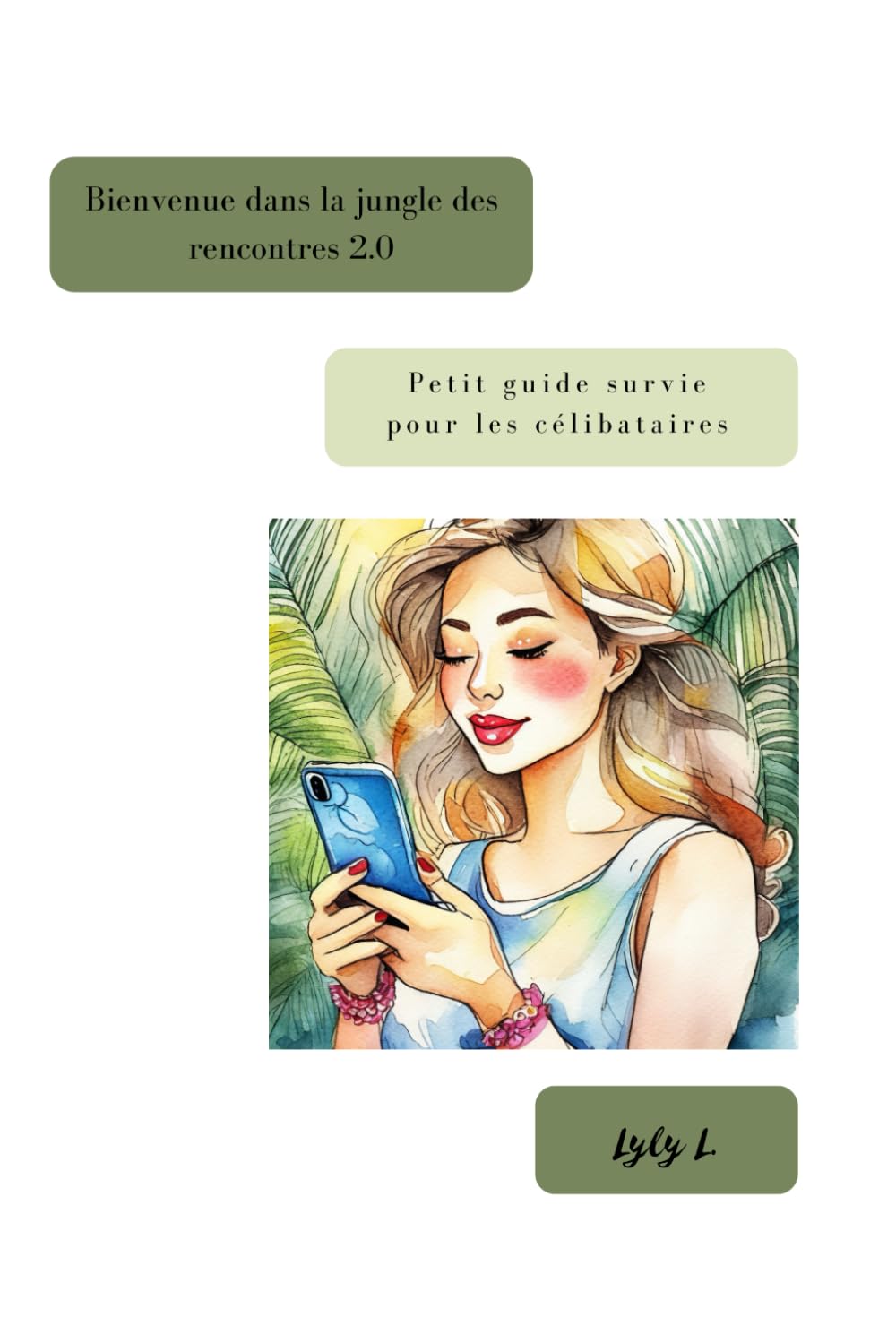 Bienvenue dans la Jungle des Rencontres 2.0: Petit guide de survie pour les célibataires Contemporary Romance