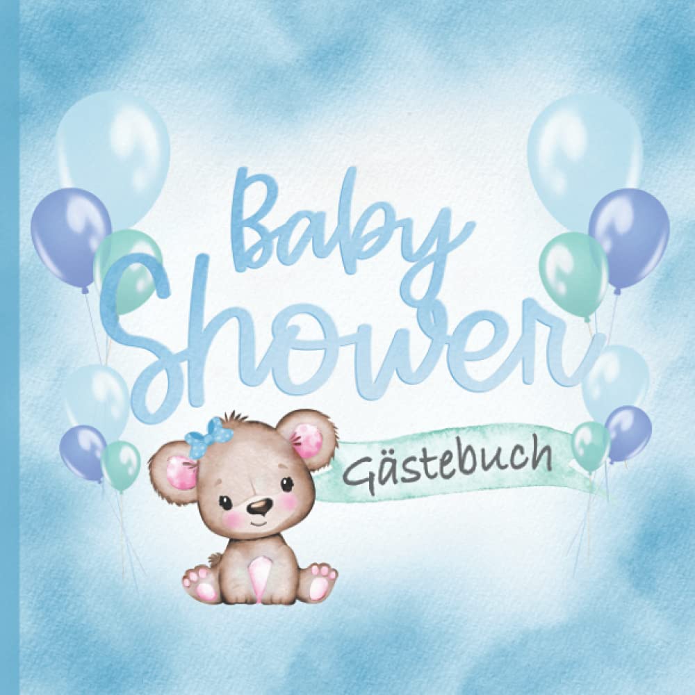 Baby Shower Gästebuch: Für Jungen I Mit Teddy & Blauen Ballons I It's a Boy I Liebevoll von Hand illustriert I Kreative Fragen & Wünsche fürs Baby I Mitbringsel Babyparty I Geschenkidee Eltern Parents & Children