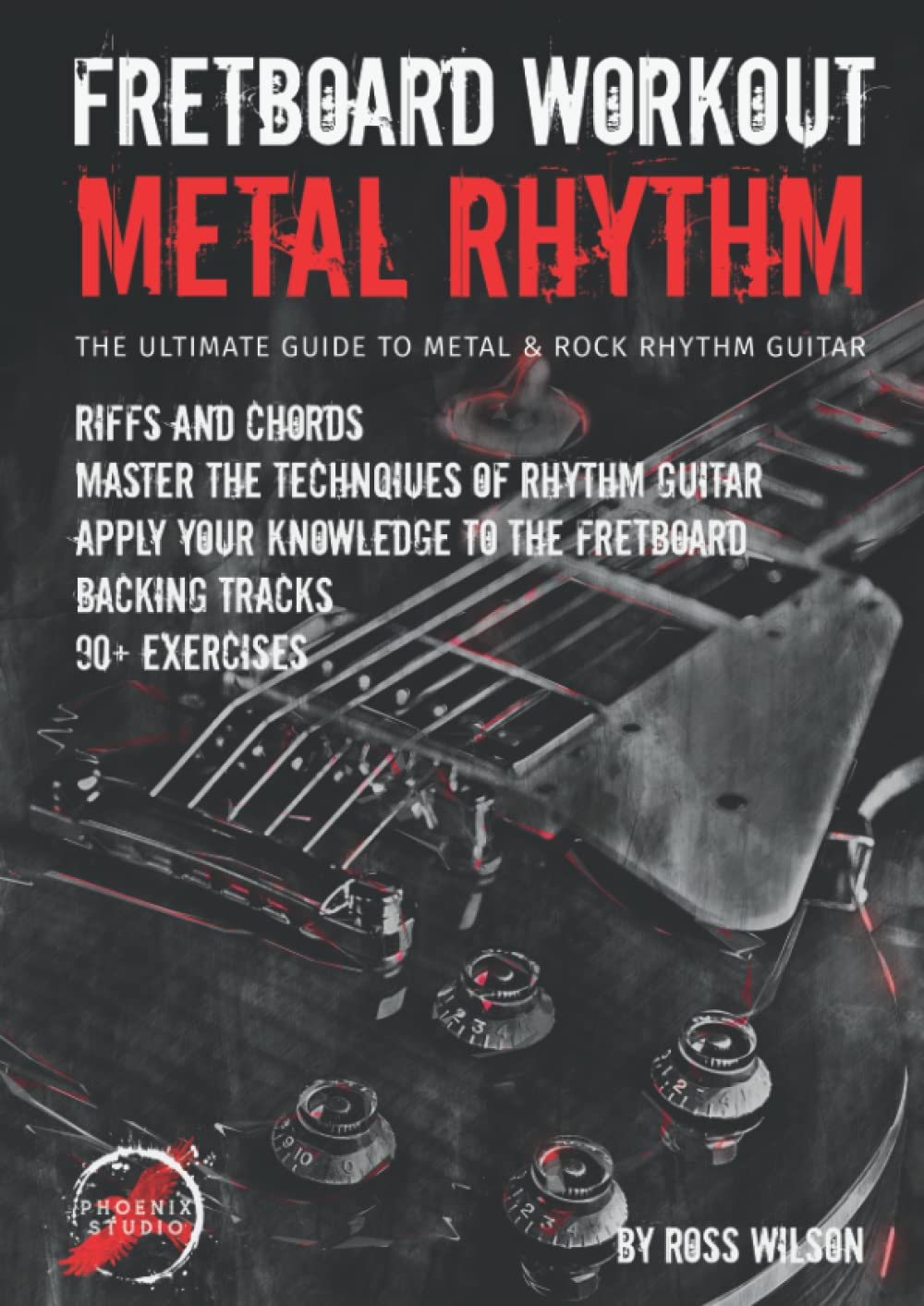 Fretboard Workout Metal Rhythm: The Ultimate Guide to Metal & Rock Rhythm Guitar Arts & Music