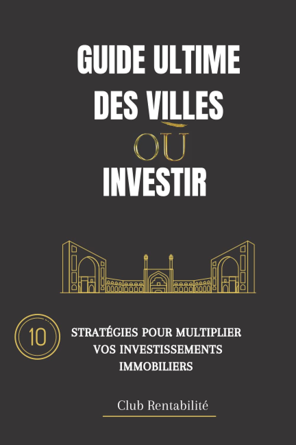 Guide ultime des villes où investir: 10 stratégies pour multiplier vos investissements immobiliers Business, Finance & Career