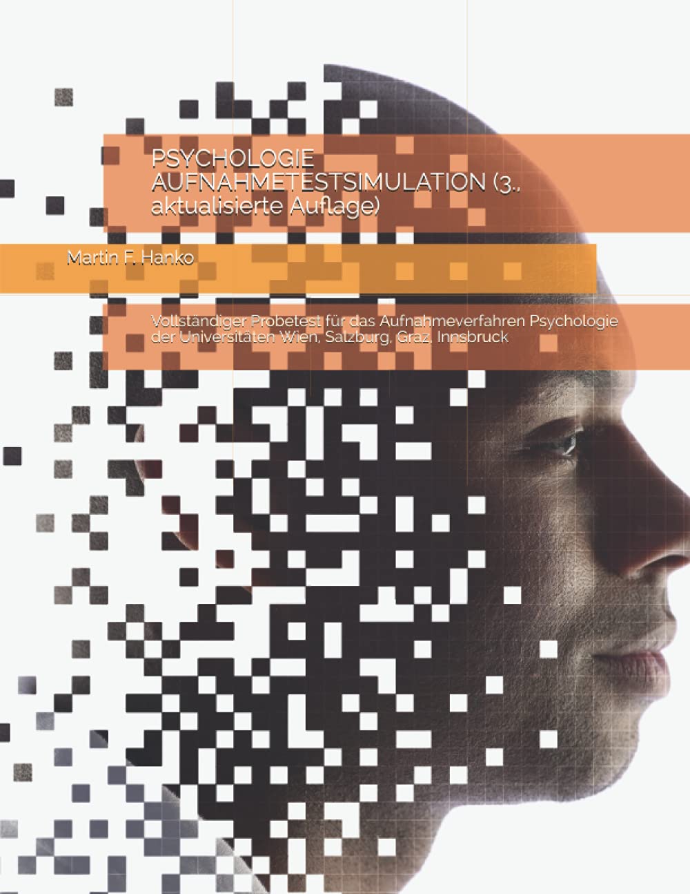 PSYCHOLOGIE AUFNAHMETESTSIMULATION (3., aktualisierte Auflage): Vollständiger Probetest für das Aufnahmeverfahren Psychologie der Universitäten Wien, Salzburg, Graz, Innsbruck Learning & Reference