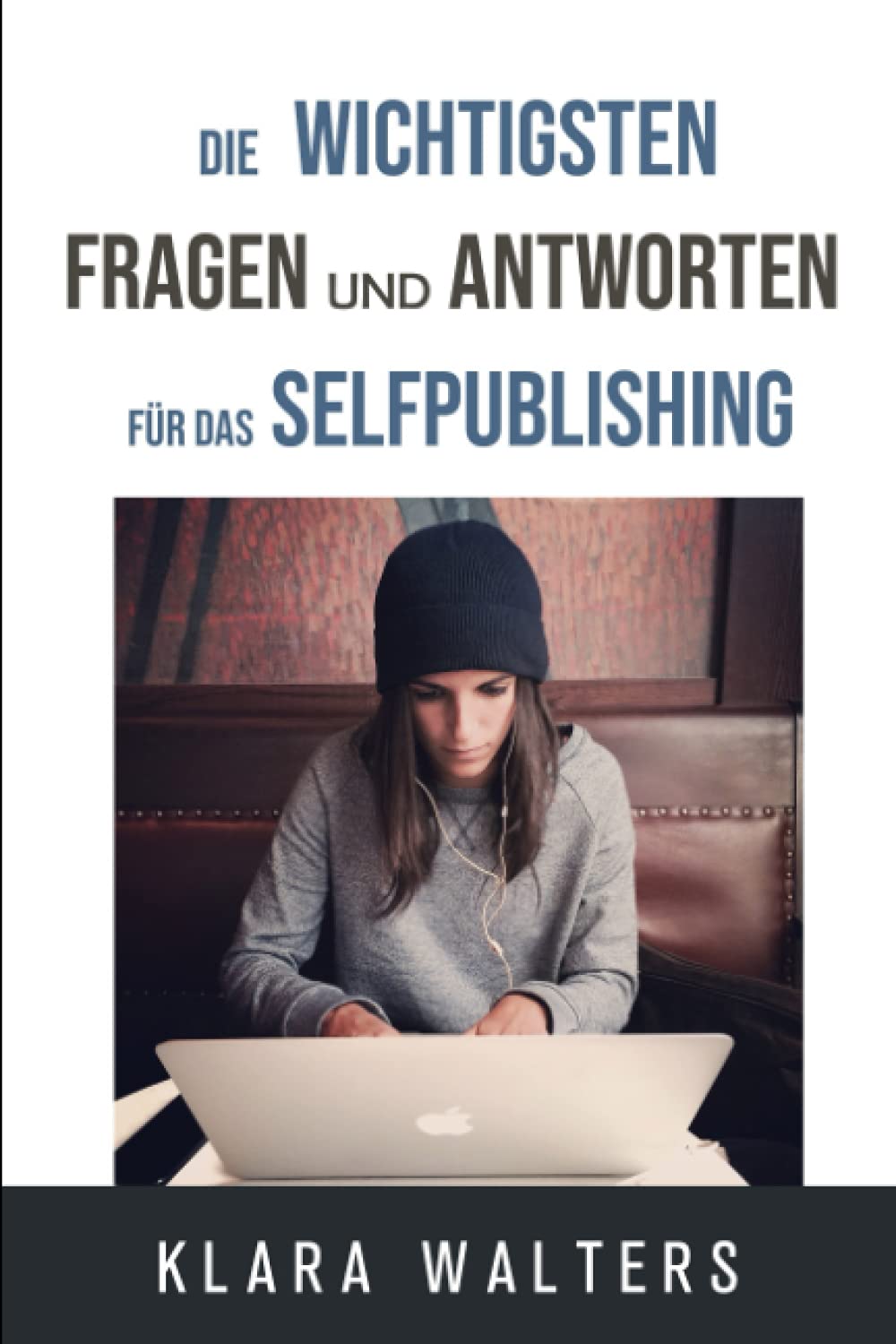 Die wichtigsten Fragen und Antworten für das Selfpublishing Business, Finance & Career