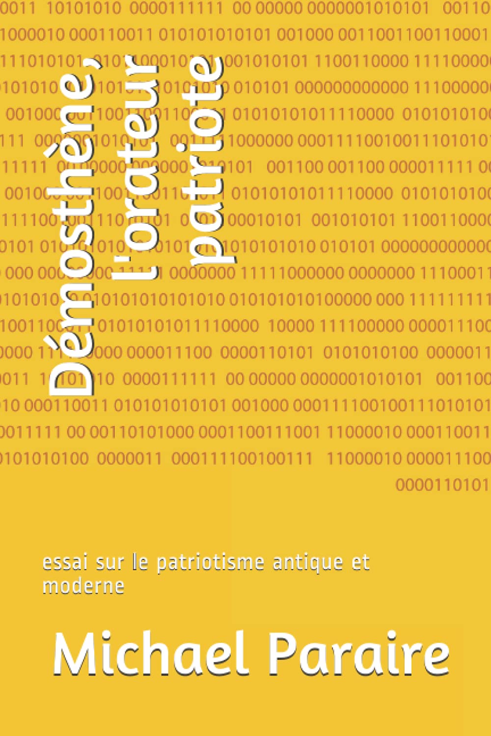 Démosthène, l'orateur patriote: essai sur le patriotisme antique et moderne book