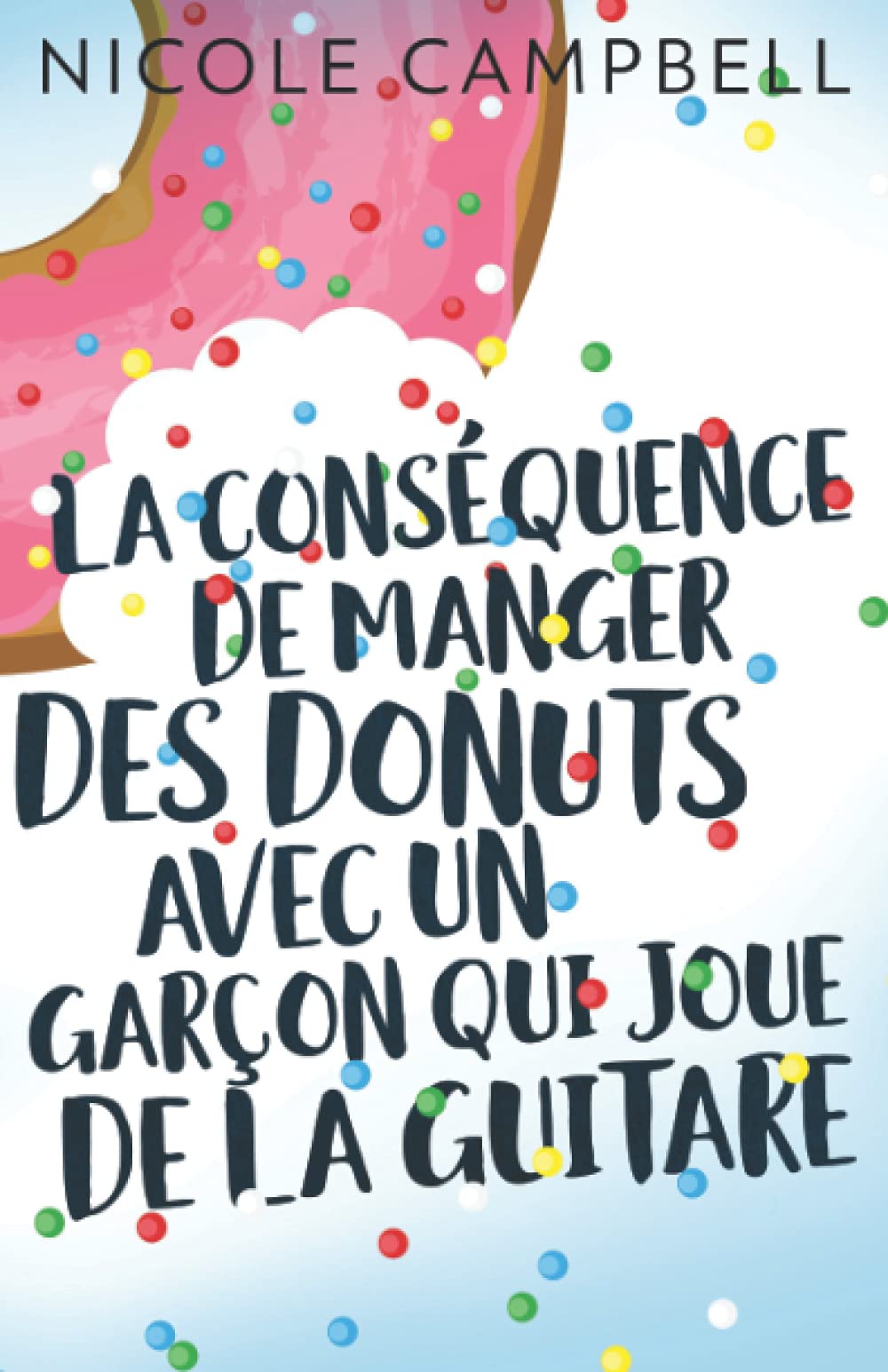 La conséquence de manger des donuts avec un garçon qui joue de la guitare: En français Contemporary literature